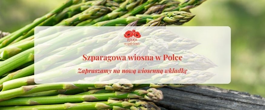 Szparagowa wiosna w Polce